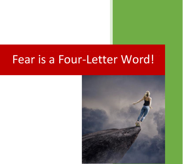 FEARLESS CHANGE PROGRAM Fear is a Four-Letter Word! FEARLESS CHANGE PROGRAM Fear is a Four-Letter Word!